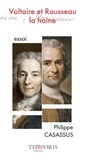 Philippe Casassus - Voltaire et Rousseau, la haine.