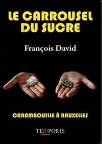 François David - Le carrousel du sucre - Carambouille à Bruxelles.