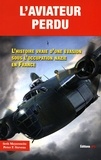 Seth Meyerowitz et Peter Stevens - L'aviateur perdu - L'histoire vraie d'une évasion sous l'occupation nazie en France.