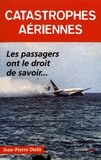 Jean-Pierre Otelli - Catastrophes aériennes - Les passagers ont le droit de savoir....
