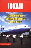 Dominique Bouquet - Jokair - Les aventures extraordinaires d'un pilote.