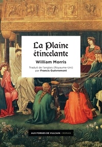 William Morris - La plaine étincelante - Ou Le pays des hommes vifs.