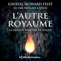 Gavriel Howard-FEIST et Magali Lange - L’Autre Royaume  : La Grande Barrière De Roche.