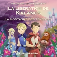 Anny Blaise et Chloé Mahy - La libération de Kalanos  : La montagne des ténèbres.