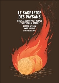 Pierre Bitoun et Yves Dupont - Le sacrifice des paysans - Une catastrophe sociale et anthropologique.