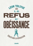 Léon Tolstoï - Le refus d'obéissance - Ecrits sur la révolution.