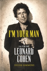 Sylvie Simmons - I'm your man - La vie de Leonard Cohen.