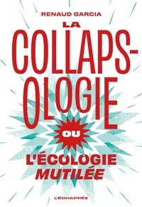 Renaud Garcia - La collapsologie ou l’écologie mutilée.