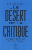 Renaud Garcia - Le désert de la critique - Déconstruction et politique.