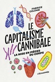 Fabrice Colomb - Le capitalisme cannibale - La mise en pièces du corps.