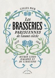 Gilles Picq - Les brasseries parisiennes de l'avant-siècle (1870-1914) & autres lieux d'agapes et de libations.