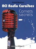 André Berthon - RCI Radio Caraïbes - Carnets secrets.
