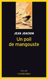 Jean Joachim - Un poil de mangouste.