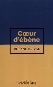 Roland Brival - Coeur d'ébène.