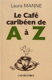 Laura Manne - Le café caribéen de A à Z.