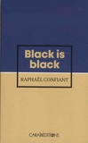 Raphaël Confiant - Black is black.