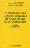 Hector Poullet et Jude Duranty - Dictionnaire des créoles comparés de Guadeloupe et de Martinique.