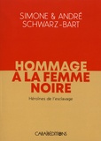 Simone Schwarz-Bart et André Schwarz-Bart - Hommage à la femme noire - Héroïnes de l'esclavage.