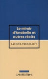 Lyonel Trouillot - Le miroir d'Anabelle et autres récits.