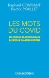 Raphaël Confiant et Hector Poullet - Les mots du covid en créole martiniquais & créole guadeloupéen.