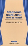 Isabelle Kancel - Stéphanie Saint-Clair, reine de Harlem.