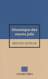 Miguel Duplan - Chronique des monts jolis.