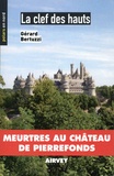 Gérard Bertuzzi - La clef des hauts - Meurtres au château de Pierrefonds.