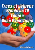 Michel Martin - Windows 10 Astuces Tome 2 - Avec Pack Vidéo.