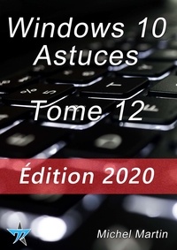 Michel Martin - Windows 10 Astuces Tome 12.