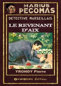 Pierre Yrondy - Le revenant d'Aix.
