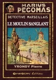 Pierre Yrondy et Louis-Félix Claudel - Le moulin sanglant.