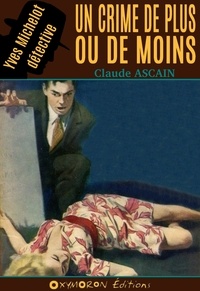 Claude Ascain - Un crime de plus ou de moins.