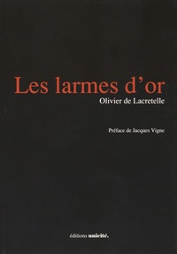 Olivier de Lacretelle - Les larmes d'or.