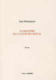 Jean Hautepierre - Le meurtre de la tour de cristal.