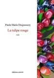 Paule Marie Duquesnoy - La tulipe rouge - Récits.