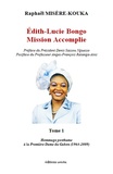 Raphaël Misère-Kouka - Edith-Lucie Bongo - Tome 1, Mission Accomplie. Hommage posthume à la Première Dame du Gabon (1964-2009).