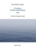 Jean-Michel Léglise - Un jour, la Mer était bleue.