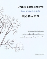 Kazué Loirand-Shimotori et Maurice Loirand - L'arbre, poète endormi - Sous le bleu de la pluie.