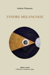 Valérie Thévenot - Tendre Mélancolie.