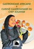 Solange Epée Mpacko - Gastronomie africaine & cuisine camerounaise du chef Solange.