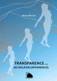 Marie Mercier - Transparence... - Au-delà des apparences.