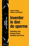 Fabrice Cahen et Jérôme Van Wijland - Inventer le don de sperme - Entretiens avec Georges David, fondateur des Cecos.