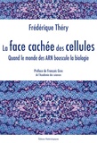 Frédérique Théry - La face cachée des cellules - Quand le monde des ARN bouscule la biologie.