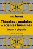 Franck Varenne - Théories et modèles en sciences humaines - Le cas de la géographie.