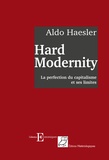 Aldo Haesler - Hard Modernity - La perfection du capitalisme et ses limites.