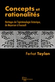 Ferhat Taylan - Concepts et rationalités - Héritages de l’épistémologie historique, de Meyerson à Foucault.