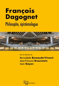 Bernadette Bensaude-Vincent et Jean-François Braunstein - François Dagognet - Philosophe, épistémologue.