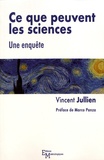 Vincent Jullien - Ce que peuvent les sciences - Une enquête.