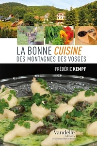 Frédéric Kempf - La bonne cuisine des montagnes des Vosges.