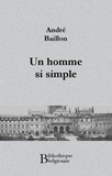 André Baillon - Un homme si simple.
